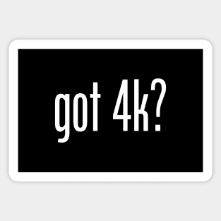 Got 4K? Sticker